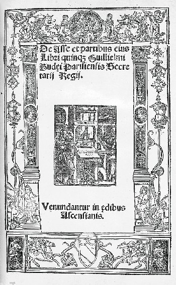 Wilhelm Budaeus - De asse. 1514. EA