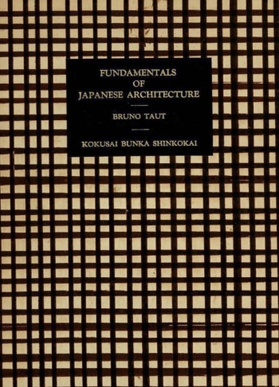Bruno Taut - Fundamentals of Japanese Architecture. (1936).