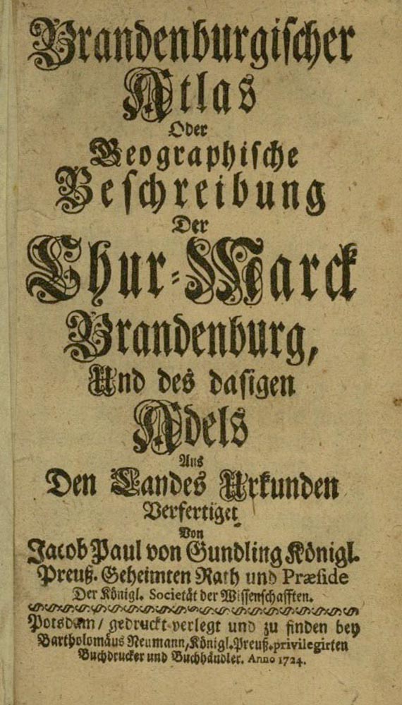 Jacob Paul von Gundling - Brandenburgischer Atlas. 1724